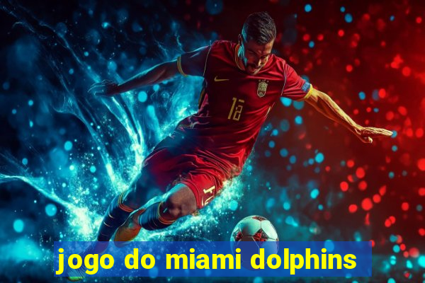 jogo do miami dolphins